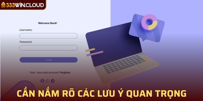 Cần nắm rõ các lưu ý quan trọng để đăng ký 33Win an toàn
