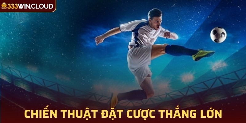 Chiến thuật đặt cược thắng lớn