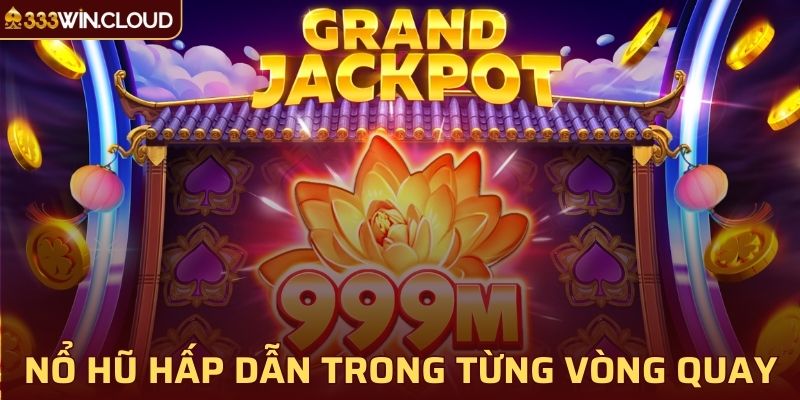 Nổ hũ 33WIN hấp dẫn, lôi cuốn trong từng vòng quay thưởng