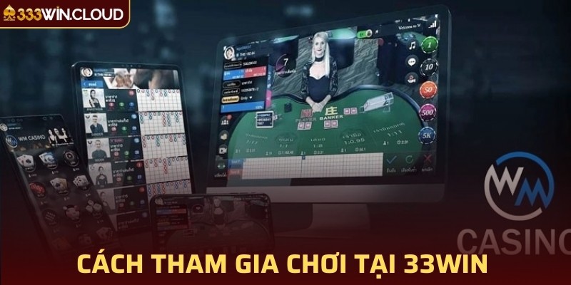 Cách tham gia chơi tại 33WIN